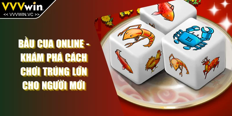 Bầu Cua Online - Khám Phá Cách Chơi Trúng Lớn Cho Người Mới